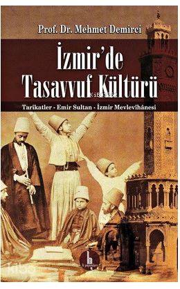 İzmir'de Tasavvuf Kültürü; Tarikatler - Emir Sultan - İzmir Mevlevihanesi