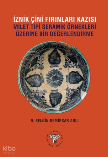 İznik Çini Fırınları Kazısı;Milet Tipi Seramik Örnekleri Üzerine Bir D