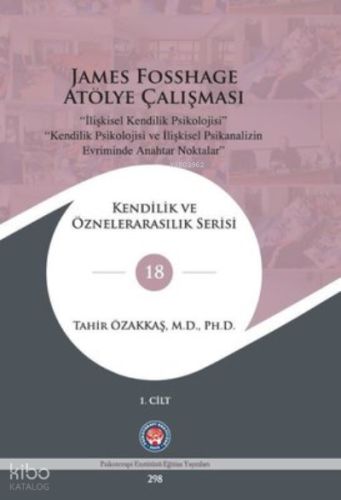 James Fosshage Atölye Çalışması (İlişkisel Kendilik Psikolojisi )1.Cilt
