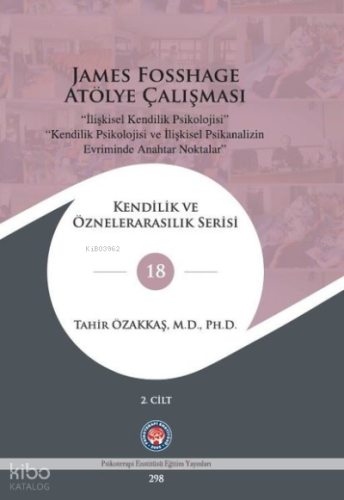 James Fosshage Atölye Çalışması (İlişkisel Kendilik Psikolojisi) 2.cilt