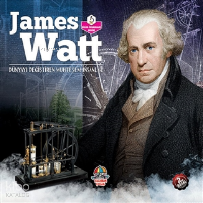 James Watt - Dünyayı Değiştiren Muhteşem İnsanlar | Kolektif | Yağmur 