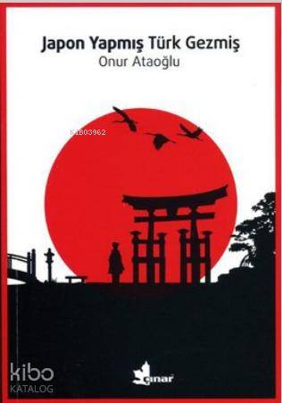 Japon Yapmış Türk Gezmiş | Onur Ataoğlu | Çınar Yayınları