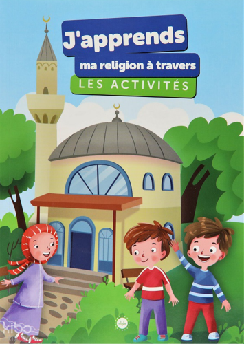 J'Apprends Ma Religion A Travers Les Activites (Etkinliklerle Dinimi Ö