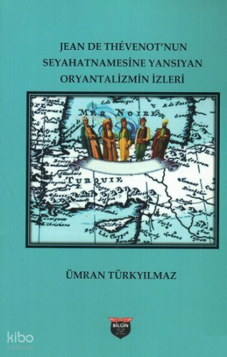 Jean de Thévenot'nun Seyahatnamesinde Yansıyan Oryantalizmin İzleri