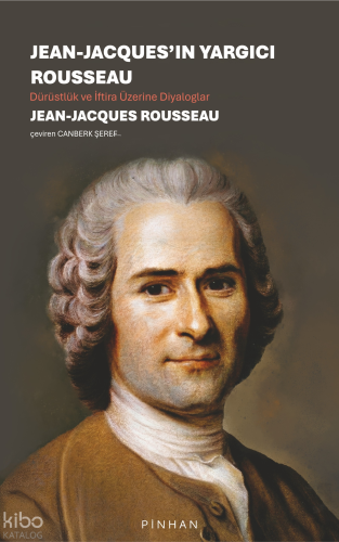 Jean-Jacques'ın Yargıcı Rousseau;Dürüstlük ve İftira Üzerine Diyalogla