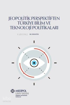 Jeopolitik Perspektiften Türkiye Bilim ve Teknoloji Politikaları