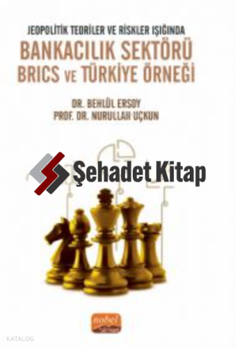 Jeopolitik Teoriler ve Riskler Işığında Bankacılık Sektörü Brics ve Türkiye Örneği