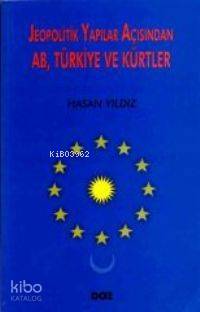 Jeopolitik Yapılar Açısından Ab; Türkiye ve Kürtler | Hasan Yıldız | D