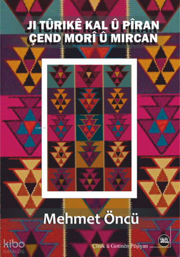 Ji Tûrikê Kal û Pîran Çend Morî û Mircan | Mehmet Öncü | Na Yayınları 