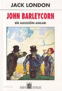 John Barleycorn; Bir Alkoliğin Anıları | Jack London | Oda Yayınları