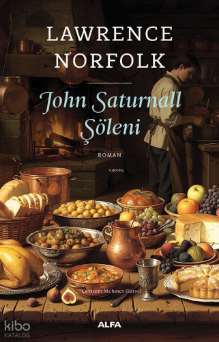 John Saturnall Şöleni | Lawrence Norfolk | Alfa Basım Yayım Dağıtım