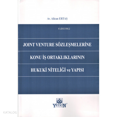 Joint Venture Sözleşmelerine Konu İş Ortaklıklarının Hukuki Niteliği ve Yapısı