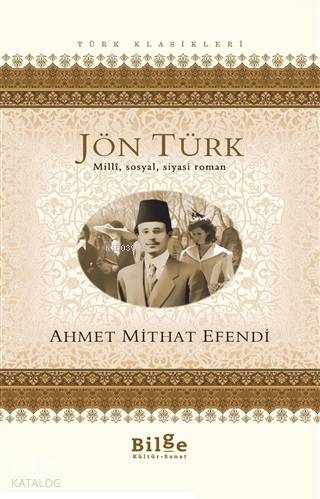 Jön Türk | Ahmet Mithat Efendi | Bilge Kültür Sanat