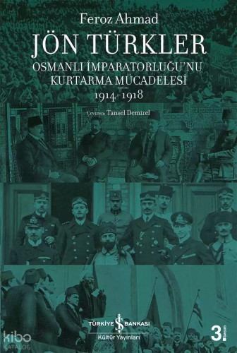 Jön Türkler - Osmanlı İmparatorluğu'nu Kurtarma Mücadelesi 1914-1918 |