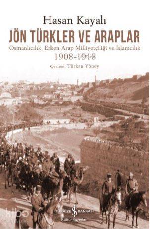Jön Türkler ve Araplar | Hasan Kayalı | Türkiye İş Bankası Kültür Yayı