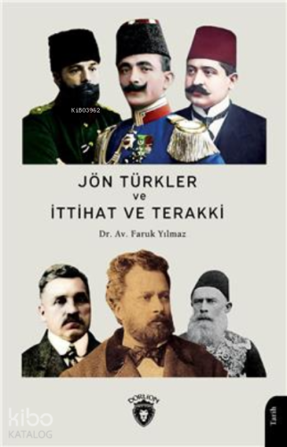 Jön Türkler Ve İttihat Ve Terakki (1860-1926) | Faruk Yılmaz | Dorlion