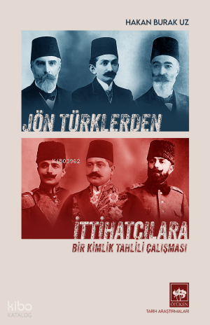 Jön Türklerden İttihatçılara;Bir Kimlik Tahlili Çalışması