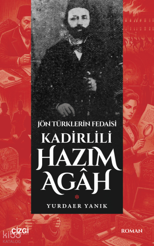 Jön Türklerin Fedaisi Kadirlili Hazım Agâh | Yurdaer Yanık | Çizgi Kit
