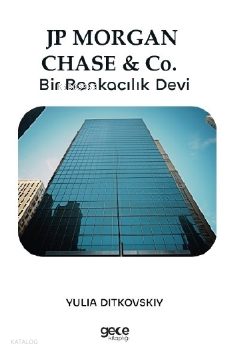 JP Morgan Chase& Co.;Bir Bankacılık Devi