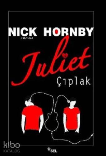 Juliet Çıplak | Nick Hornby | Sel Yayıncılık