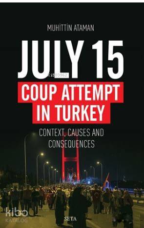 July 15 Coup Attempt İn Turkey; Context, Causes And Consequences | Muh