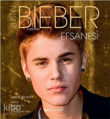 Justin Bieber Efsanesi | Nadia Cohen | Epsilon Yayınevi