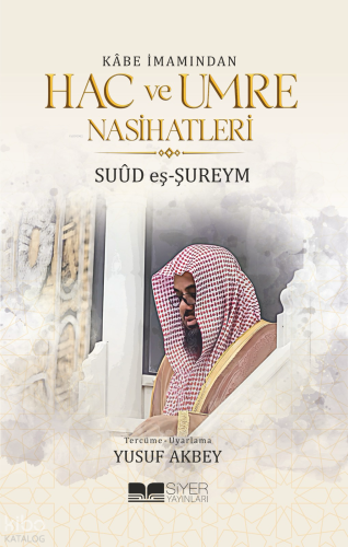 Kabe İmamından Hac ve Umre Nasihatleri | Suud el-Şureym | Siyer Yayınl