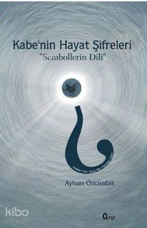 Kabe'nin Hayat Şifreleri; Sembollerin Dili
