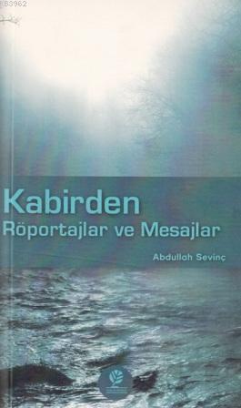 Kabirden Röportajlar ve Mesajlar | Abdullah Sevinç | Gonca Yayınevi