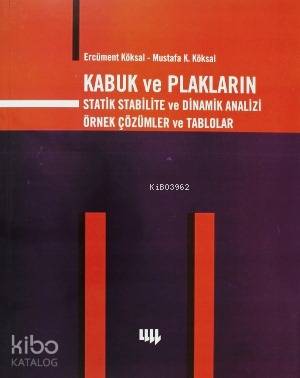 Kabuk ve Plakların Statik Stabilite Ve Dinamik Analizi; Örnek Çözümler ve Tablolar
