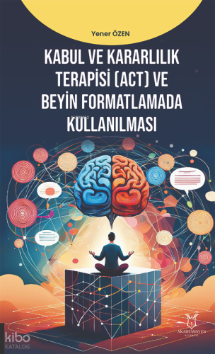 Kabul ve Kararlılık Terapisi (ACT) ve Beyin Formatlamada Kullanılması
