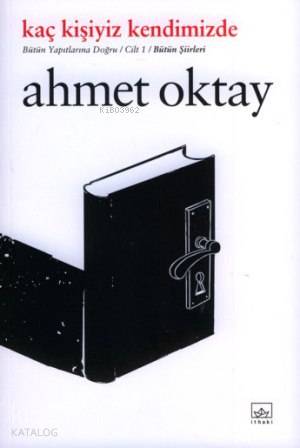 Kaç Kişiyiz Kendimizde | Ahmet Oktay | İthaki Yayınları