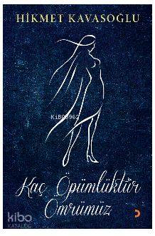 Kaç Öpümlüktür Ömrümüz