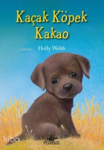 Kaçak Köpek Kakao | Holly Webb | Pegasus Yayıncılık