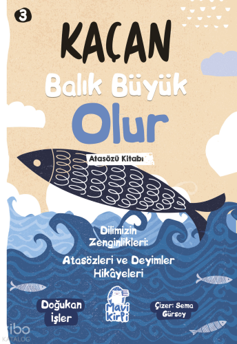 Kaçan Balık Büyük Olur;Atasözleri ve Deyimler Hikayeleri 3 | Doğukan İ