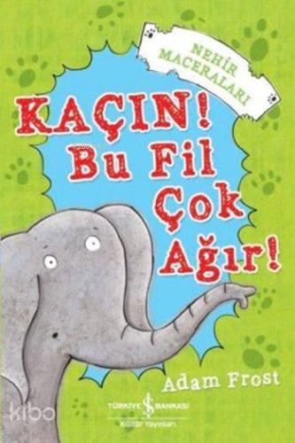 Kaçın! Bu Fil Çok Ağır!; Nehir Maceraları