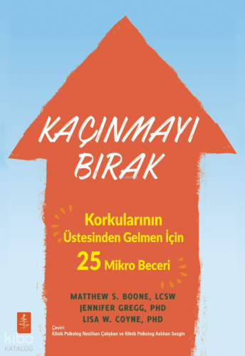 Kaçınmayı Bırak;Korkularının Üstesinden Gelmen İçin 25 Mikro Beceri | 