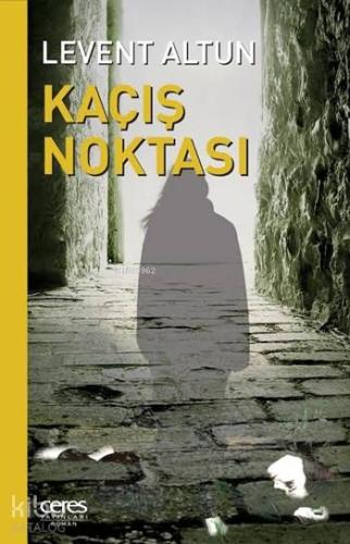 Kaçış Noktası | Levent Altun | Ceres Yayınları