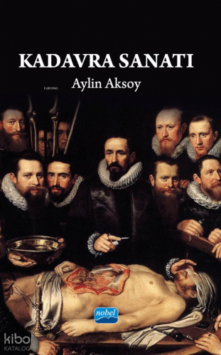 Kadavra Sanatı | Aylin Aksoy | Nobel Akademik Yayıncılık