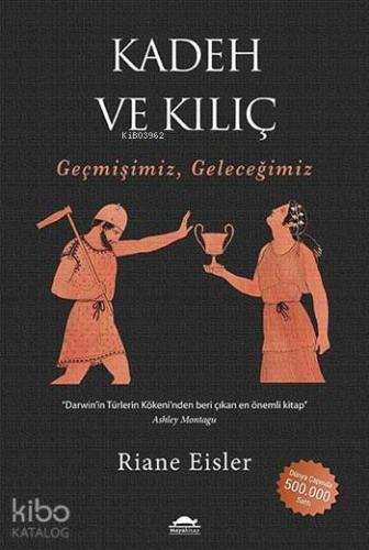 Kadeh ve Kılıç; Geçmişimiz, Geleceğimiz