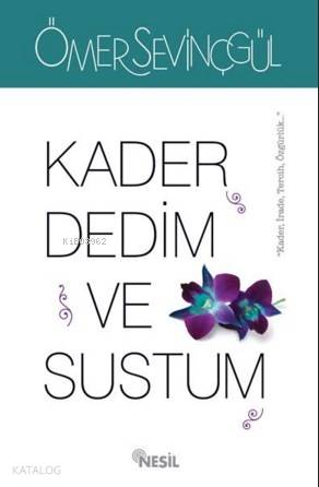 Kader Dedim Ve Sustum | Ömer Sevinçgül | Nesil Yayınları