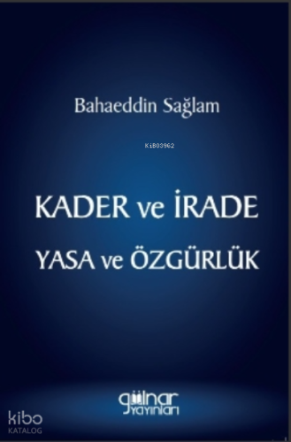 Kader Ve İrade Yasa Ve Özgürlük