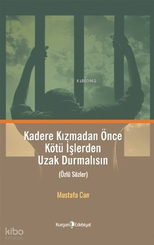 Kadere Kızmadan Önce Kötü İşlerden Uzak Durmalısın;(Özlü Sözler) | Mus