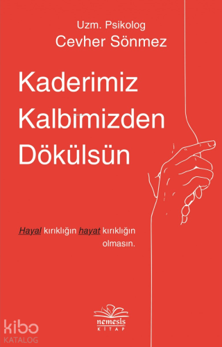 Kaderimiz Kalbimizden Dökülsün | Cevher Sönmez | Nemesis Kitap