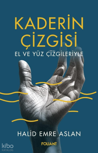 Kaderin Çizgisi;El ve Yüz Çizgileriyle