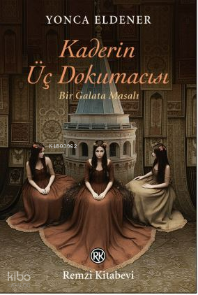 Kaderin Üç Dokumacısı;Bir Galata Masalı