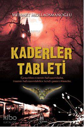 Kaderler Tableti; Gerçekler Evrenin Hafızasındadır, İnsanın Hafızasındakiler Kendi Yarattıklarıdır