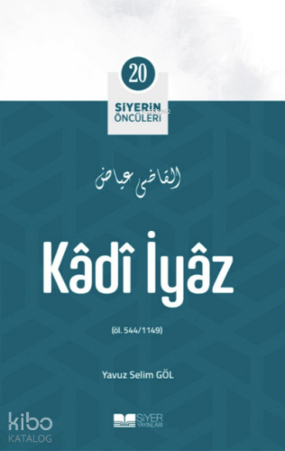 Siyerin Öncüleri 20 - Kadi İyaz