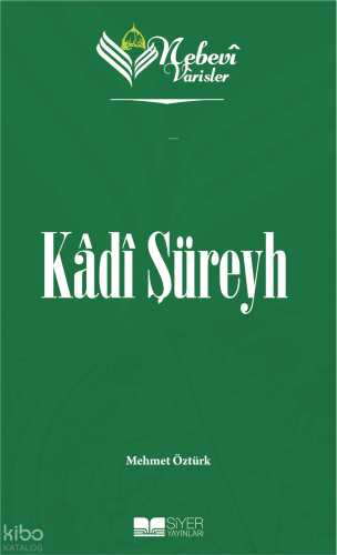 Kadı Şüreyh;Nebevi Varisler 4 | Mehmet Öztürk | Siyer Yayınları