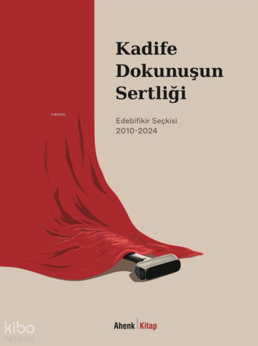 Kadife Dokunuşunun Sertliği - Edebifikir Seçkisi 2010-2024